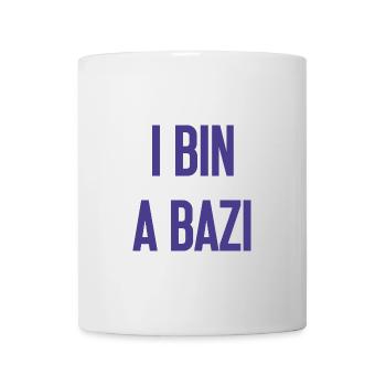 I bin a Bazi – Bayerischer Spruch mit Humor - Tasse - Weiß - Vorne