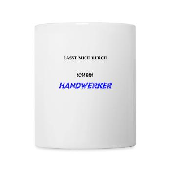 Lasst mich durch ich bin HANDWERKER Geschenkidee - Tasse - Weiß - Vorne