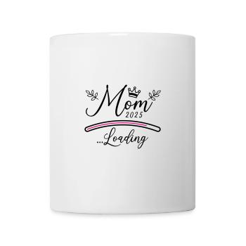 Mama 2025 Loading Mom Spruch - Tasse - Weiß - Vorne