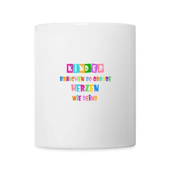 Kinder brauchen so große Herzen wie deins! - Tasse - Weiß - Vorne