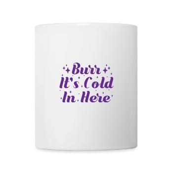 Musical Theatre Burr It ́s Cold In Here Theater - Mug - white - Front