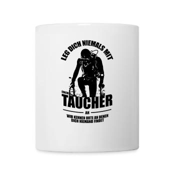 Leg Dich niemals mit einem Taucher an - Tasse - Weiß - Vorne