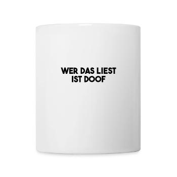 Wer das liest ist doof - lustige Geschenkidee - Tasse - Weiß - Vorne