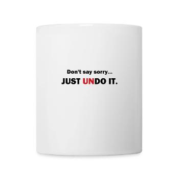 Entschuldigen Sie sich nicht, machen Sie es einfach rückgängig. - Tasse - Weiß - Vorne