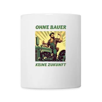 Ohne Bauer keine Zukunft - Tasse - Weiß - Vorne