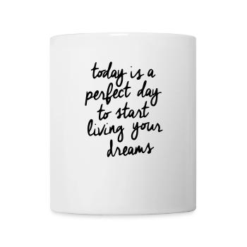 Today is a perfect day! - Tasse - Weiß - Vorne