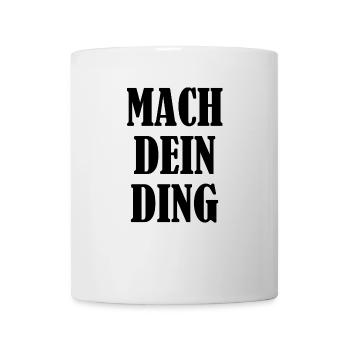 Mach dein Ding - Tasse - Weiß - Vorne
