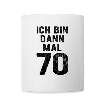 Ich bin dann mal 70 - Geburtstag Geschenk - Tasse - Weiß - Vorne