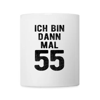 Ich bin dann mal 55 - Geburtstag Geschenk - Tasse - Weiß - Vorne