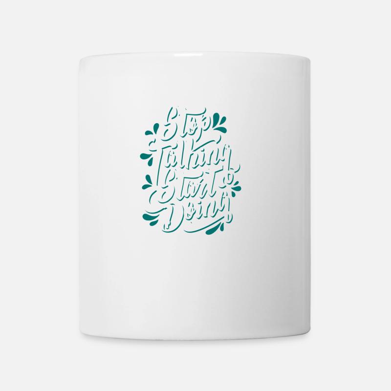 stop talking start doing - Tasse - Weiß