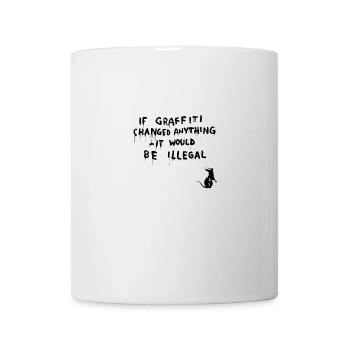 If graffiti changed anything - it would be illegal - Mug - white - Front