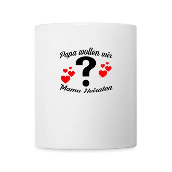 Papa wollen wir Mama Heiraten? Heiratsantrag - Tasse - Weiß - Vorne