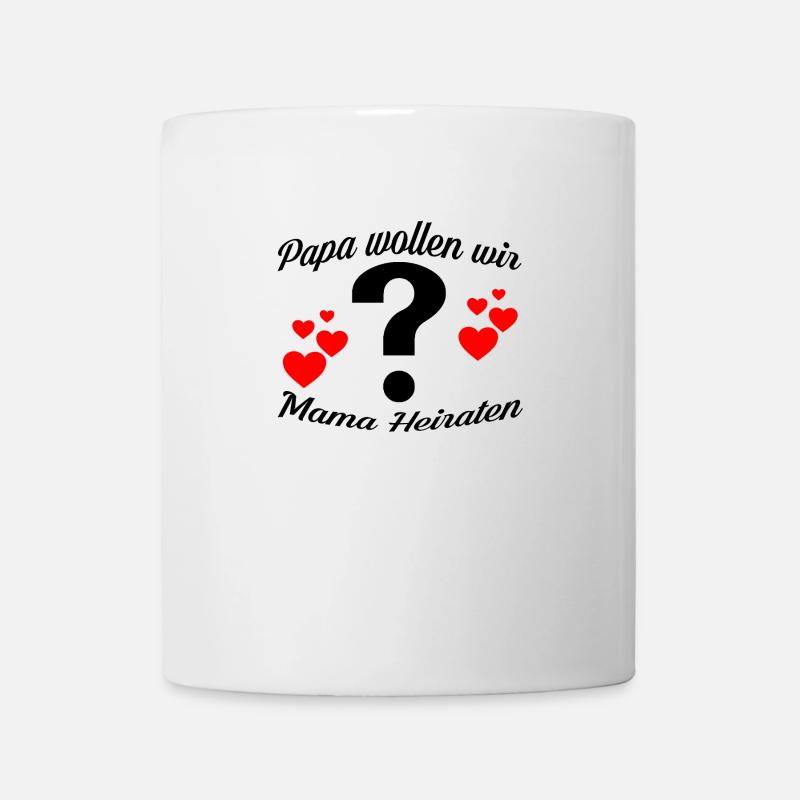 Papa wollen wir Mama Heiraten? Heiratsantrag - Tasse - Weiß