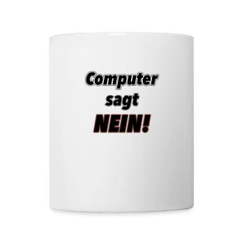 Computer sagt Nein! - Tasse - Weiß - Vorne