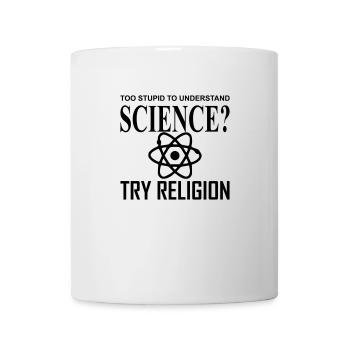 Trop stupide pour comprendre la science, essayez la religion - Mug blanc - blanc - Devant