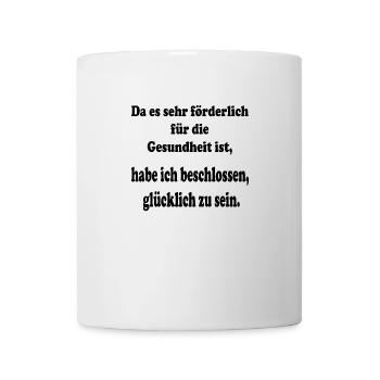 Da es sehr förderlich für die Gesundheit ist. - Tasse - Weiß - Vorne