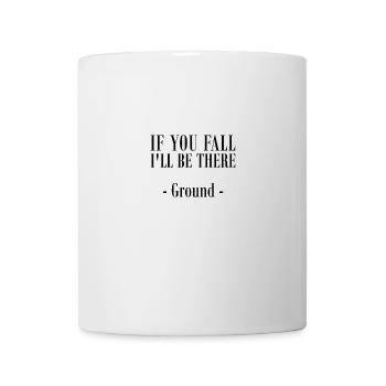 IF YOU FALL, I'LL BE THERE - GROUND - Mug - white - Front