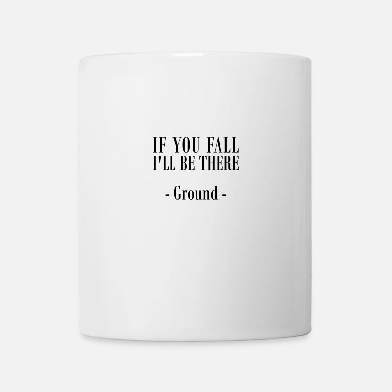 IF YOU FALL, I'LL BE THERE - GROUND - Tasse - Weiß