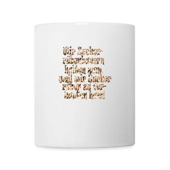 Ein Slogan für Landwirte die Zuckerrüben anbauen - Tasse - Weiß - Vorne