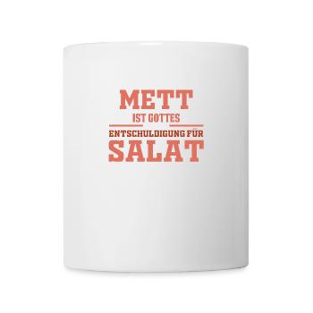 Mett ist Gottes Entschuldigung für Salat - Tasse - Weiß - Vorne