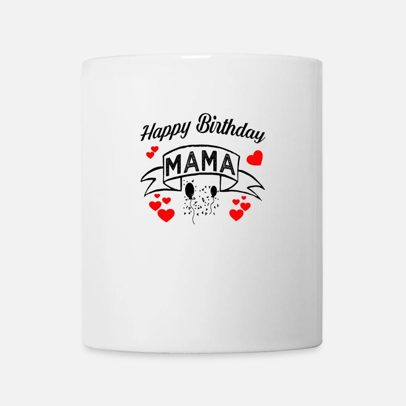 Happy Birthday Mama! Geburtstags Glückwunsch Mutti - Tasse - Weiß