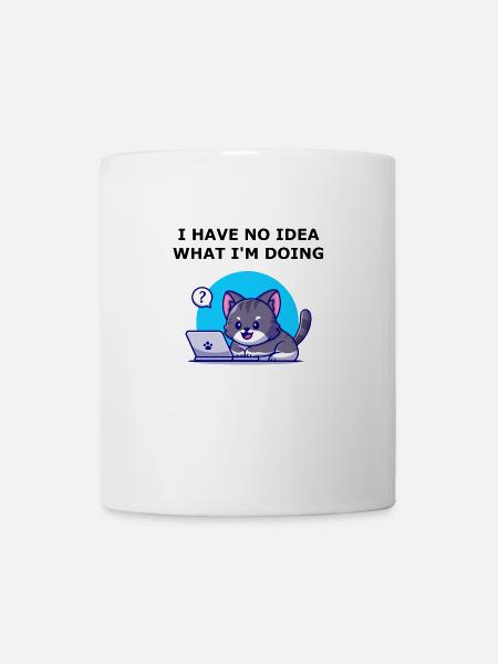 I have no idea what I'm doing. Cat edition. - Mug - white