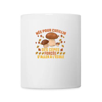 née pour cueillir des cèpes forcée d'aller à l'éco - Mug blanc - blanc - Devant