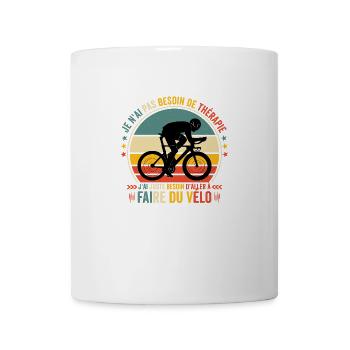 J'ai Juste Besoin D'aller Faire Du Vélo - Mug blanc - blanc - Devant