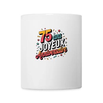 75 ans, Joyeux Anniversaire ! - Mug blanc - blanc - Devant