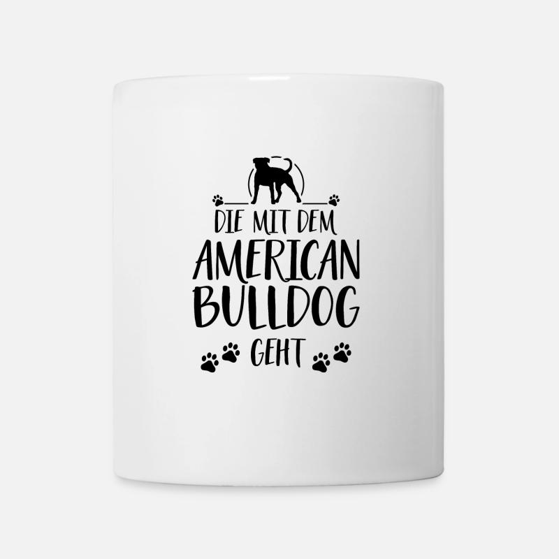 DIE MIT DEM AMERICAN BULLDOG GEHT Hunde Wilsigns - Tasse - Weiß
