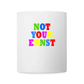 Not your ernst - Tasse - Weiß - Vorne