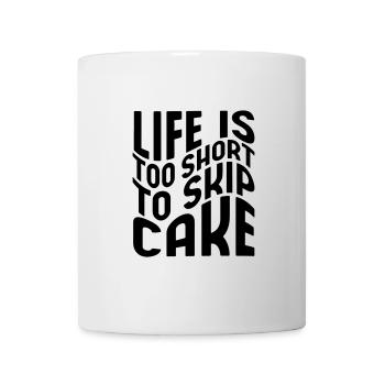 Life is too short to skip cake - Tasse - Weiß - Vorne