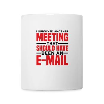 I Survived Another Meeting 81 - Mug - white - Front