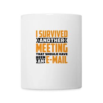 I Survived Another Meeting 82 - Mug - white - Front