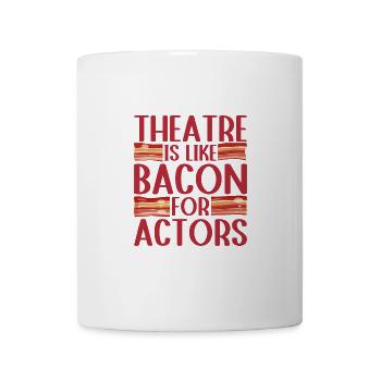 Musical Theatre Is Like Bacon For Actors Gift Idea - Mug - white - Front