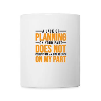 Un manque de planification de votre part ne ... 30 - Mug blanc - blanc - Devant