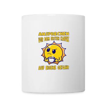 Ansprechen Vor Dem Ersten Kaffee Auf Eigene Gefahr - Tasse - Weiß - Vorne
