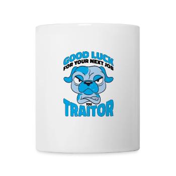 Bonne chance pour votre prochain emploi Vous traître 3 - Mug blanc - blanc - Devant