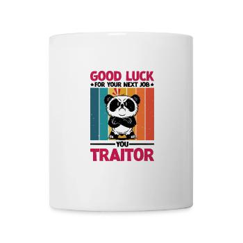 Bonne chance pour votre prochain emploi You Traitor 2 - Mug blanc - blanc - Devant