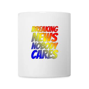 Breaking News, Nobody Cares 24 - Tasse - Weiß - Vorne