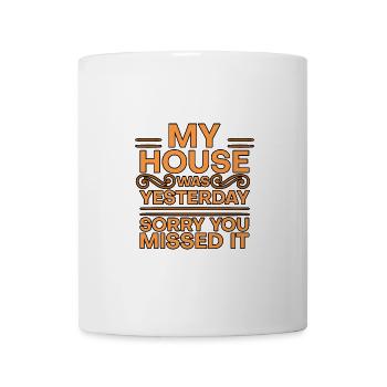 My House Was Clean Yesterday Sorry You Missed It 4 - Mug - white - Front