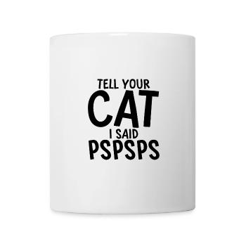 Dites à votre chat que j’ai dit psspsps 5 - Mug blanc - blanc - Devant