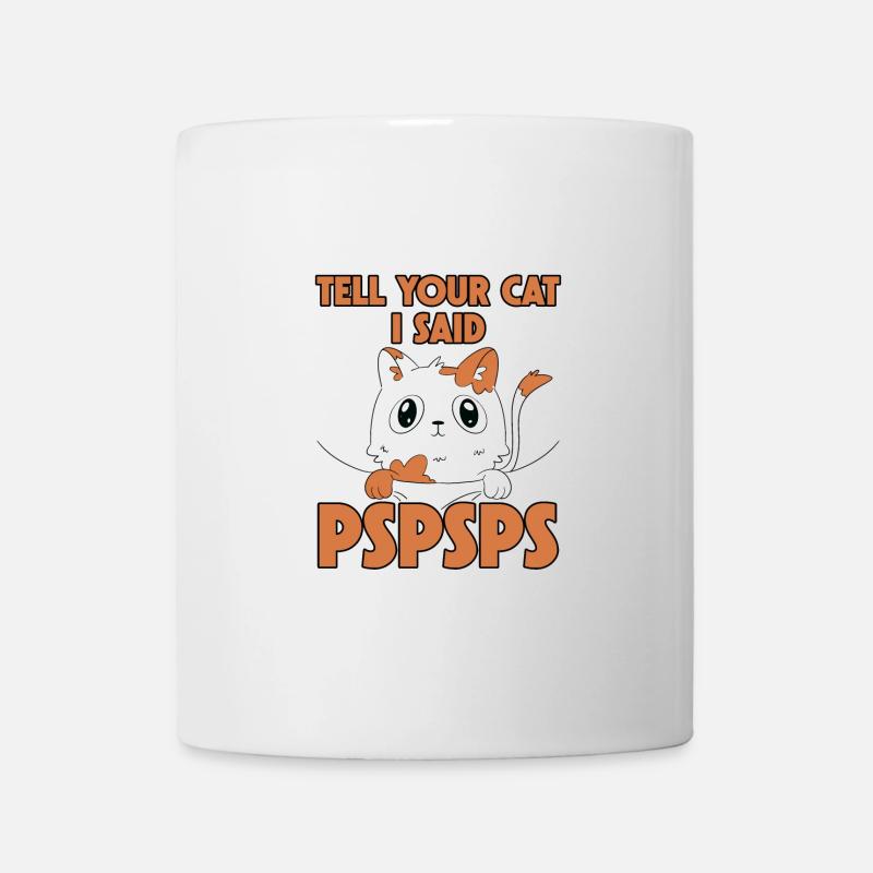 Dites à votre chat que j’ai dit psspsps 6 - Mug blanc - blanc