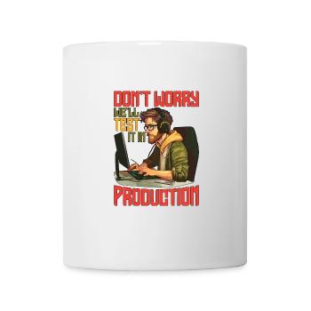 Don't Worry, We'll Test It In Production 7 - Tasse - Weiß - Vorne