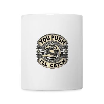 You Push I'll Catch 15 - Mug - white - Front