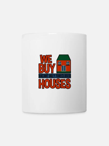 We Buy Vacant, Ugly, Foreclosed Houses 4 - Tasse - Weiß