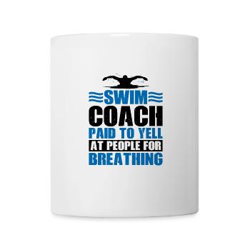 Swim Coach Paid To Yell At People For Breathing 3 - Mug - white - Front