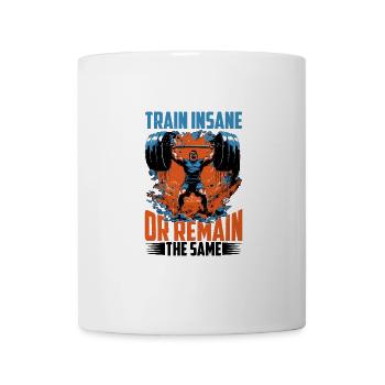 Train Insane Or Remain The Same 24 - Mug - white - Front