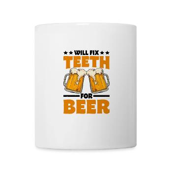 Will Fix Teeth For Beer - Mug - white - Front