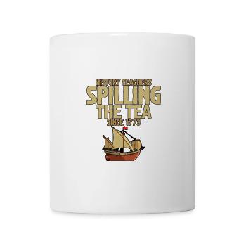 History Teachers Spilling The Tea Since 1773 2 - Tasse - Weiß - Vorne